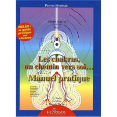 Les chakras, un chemins vers soi... / Manuel pratique - Morchain Patrice