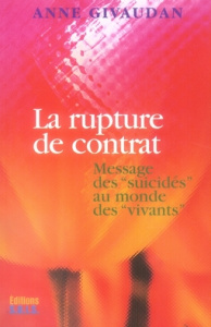 La rupture de contrat. Message des "suicidés" au monde des "vivants" - Givaudan Anne