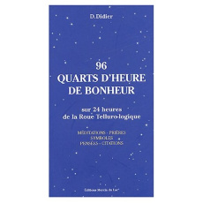 96 quarts d'heure de bonheur . Sur 24 heures de la Roue Telluro-logique - Didier D