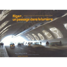 Alger, un passage dans la lumière. Edition trilingue français-anglais-arabe - Mouillon Philippe ; Charlet Nicolas ; Clément Gill