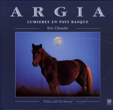 Argia. Lumières en pays basque - Chauché Eric ; Rosnay Joël de