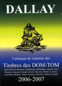 Timbres des Dom-Tom. Edition 2006-2007, 2e édition - Dartois Luc