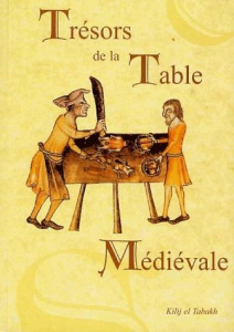 Trésors de la Table Médiévale. Tome 2, Les recettes - El Tabakh Kilij