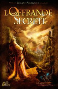 La Fortune de l'Orbiviate Tome 1 : L'Offrande secrète - Vartogue Roland