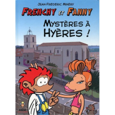Frenchy et Fanny Tome 1 : Mystères à Hyères ! - Minéry Jean-Frédéric