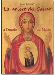 La prière du Coeur à l'école de Marie - Khoury Jean