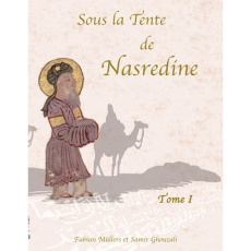 Sous la tente de Nasredine. Tome 1 - Müllers Fabian ; Ghouzali Samir