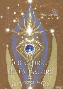 Les esprits de la nature. Les mystères de Gaïa - Lipnick Yann