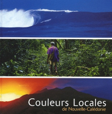 Couleurs locales de Nouvelle-Calédonie / Edition bilingue français-anglais - Pantz Pierre-Alain