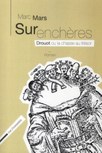 Surenchères. Drouot ou la chasse au trésor - Mars Marc