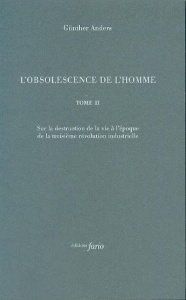 L'obsolescence de l'homme. Tome 2, Sur la destruction de la vie à l'époque de la troisième révolutio - Anders Günther ; David Christophe