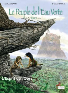 Le Peuple de l'Eau Verte Tome 1 : L'esprit de l'ours - Nicolas Bernard ; Gagnepain Jean