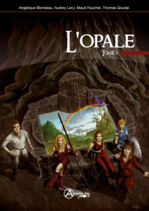 L'opale. Tome 1 - Blondeau Angélique ; Levy Audrey ; Faucher Maude ;