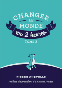 Changer le monde en 2 heures - Chevelle Pierre