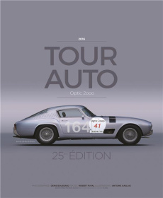 Tour Auto Optic 2000 2016. 25e éditions, Edition bilingue français-anglais - Boussard Denis ; Puyal Robert ; Gaslais Antoine ;