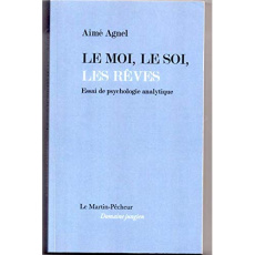 Le moi le soi les rêves - Agnel Aimé