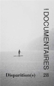 La Revue Documentaires N° 28, printemps 2017 : Disparition(s) - COLLECTIF