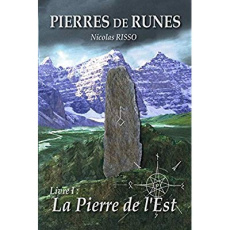 Pierres de Runes Livre 1 - La Pierre de l'Est - Risso Nicolas