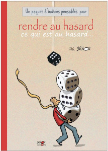 Un paquet d'indices pensables pour... Rendre au hasard ce qui est au hasard - BRUNOR