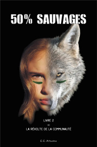 50% sauvages Tome 2 : La Révolte de la Communauté - Atman C.C.