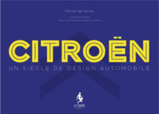 Citroën. Un siècle en images - Serres Olivier de ; Serres Léonard de ; Nombel Xav