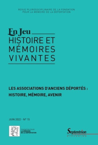 En Jeu N° 15, juin 2022 : Les associations d'anciens déportés : histoire, mémoire, avenir - Fauser Henning ; Lescure Yves