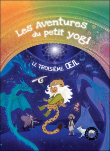 Le troisième oeil Tome 7 : Les aventures du petit Yogi - Gadeyne Jérôme