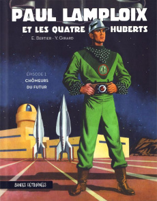 Paul Lamploix et les quatre Huberts Tome 1 : Chômeurs du futur - Bertier Emile ; Girard Yann