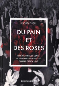 Du pain et des roses. Appartenance de genre et antagonisme de classe sous le capitalisme - D'Atri Andrea