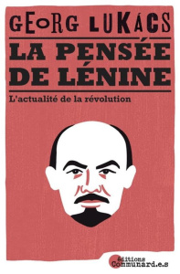 La pensée de Lénine. L'actualité de la révolution - Lukacs Georg ; Löwy Michael