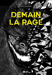 Demain la rage - Bazin Nicolas ; Niogret Justine