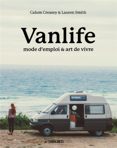 Vanlife. Mode d'emploi & art de vivre - Smith Lauren ; Creasey Calum ; Redford Nick