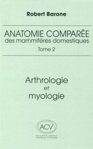 Anatomie comparée des mammifères domestiques. Tome 2, Arthrologie et myologie, 4e édition - Barone Robert