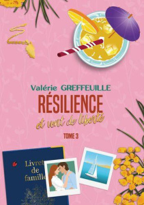 Résilience et vent de liberté. Tome 3 - Greffeuille Valérie ; De Plume fleur
