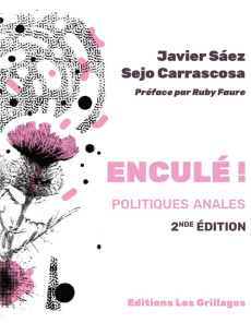 Enculé! Politiques anales - Sáez Javier. Carrascosa Sejo