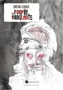 La poupée sanglante - Leroux Gaston ; Blonde Didier ; Desnos Anaïs