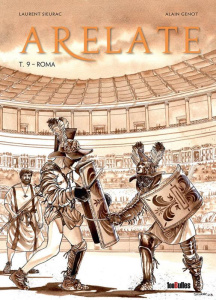 Arelate Tome 9 : Roma - Sieurac Laurent ; Genot Alain