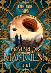 L'ombre des magiciens. Tome 1 - Bomm Laurianne