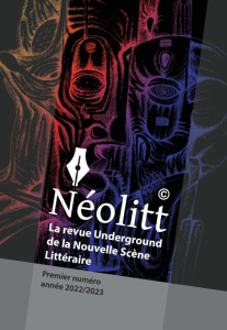 Néolitt - La revue Underground de la Nouvelle Scène Littéraire N° 1, 2022/2023 - Palachak Richard ; Selig Olivier ; Gilberti Ghisla