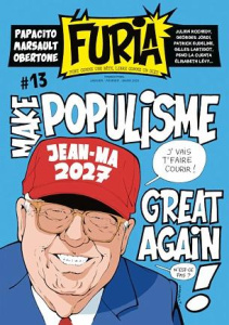 La Furia N° 13, janvier-mars 2025 : Make Populisme Great Again ! - Papacito ; Marsault ; Obertone