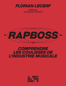 RapBoss. Comprend les coulisses de l'industrie musicale - Lecerf Florian ; Rogès Nicolas ; Konaté Alassane