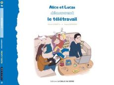 Alice et Lucas découvrent... Tome 1 : Alice et Lucas découvrent le télétravail - Corbetta Marion ; Bérenger Noémie