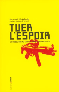 Tuer l'espoir. Introduction au conflit israélo-palestinien - Finkelstein Norman ; Bricmont Jean