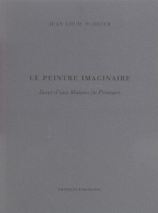 Le peintre imaginaire. Livret d'une Maison de Peinture - Scherer Jean-Louis