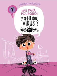 Mais papa, pourquoi y a-t-il des virus ? (tome 7) - Vincent Meurisse