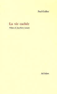 La vie cachée - Guillon Paul,Lemaire Jean-Pierre