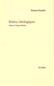 Prières théologiques - Guardini Romano ; Woimbée Grégory ; Ancelet-Hustac