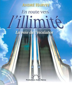 En route vers l'illimité / La voie de l'escalator - Harvey André