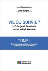 Vie ou survie ?/1/ / Lecture analogique du corps humain - Système osseux articulaire - Brébion Jean Philippe