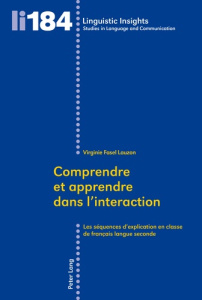Comprendre et apprendre dans l'interaction. Les séquences d'explication en classe de français langue - Fasel-Lauzon Virginie